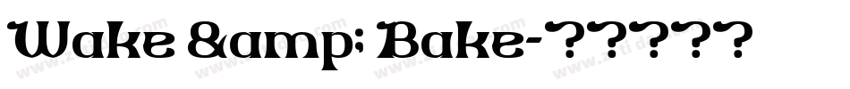 Wake & Bake字体转换